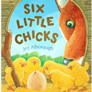 Six Little Chicks by Jez Alborough