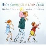We’re Going on a Bear Hunt by Michael Rosen and Helen Oxenbury